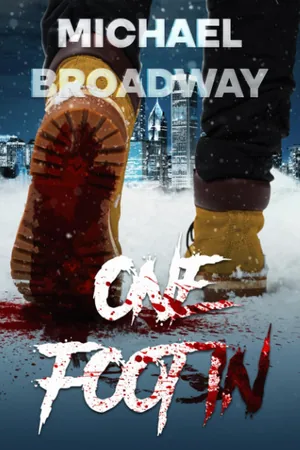 Book cover of One Foot In by Michael Broadway: a figure's boots step through snow with a red splatter, against a dark city skyline.
